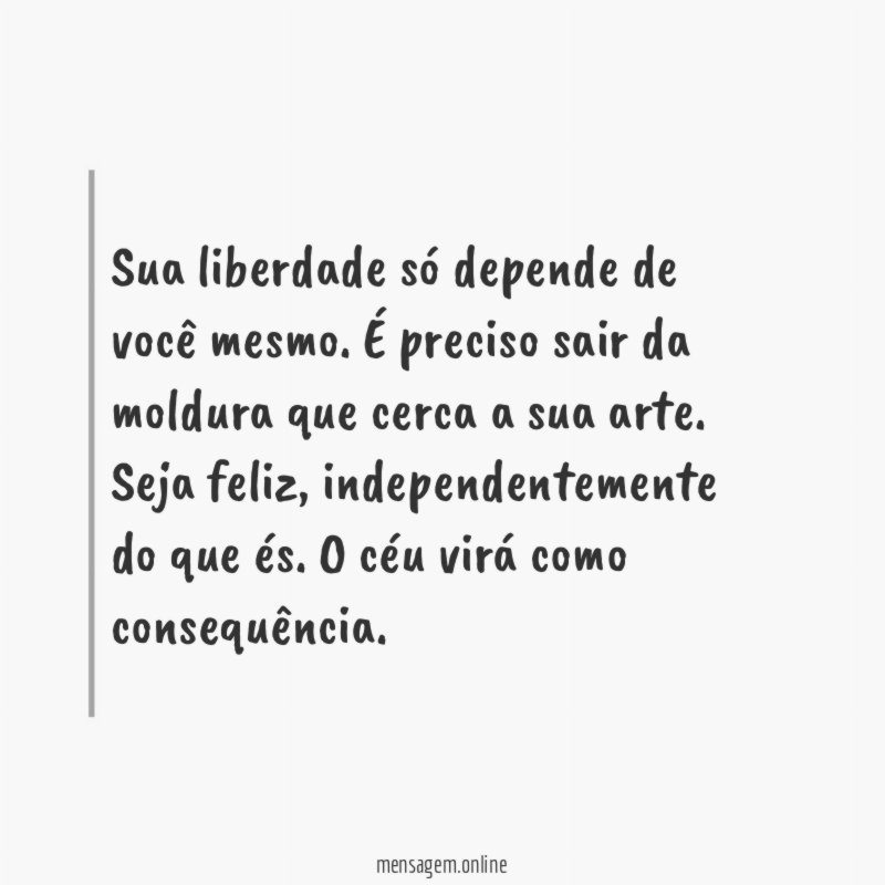 Sua liberdade só depende de você mesmo