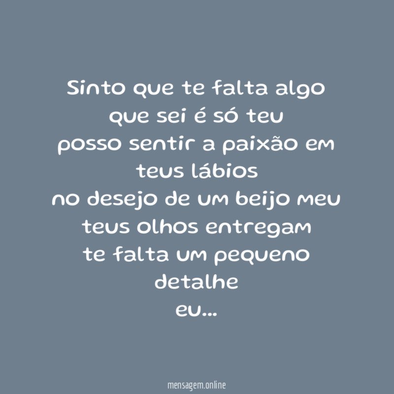 Sinto que te falta algo que sei é