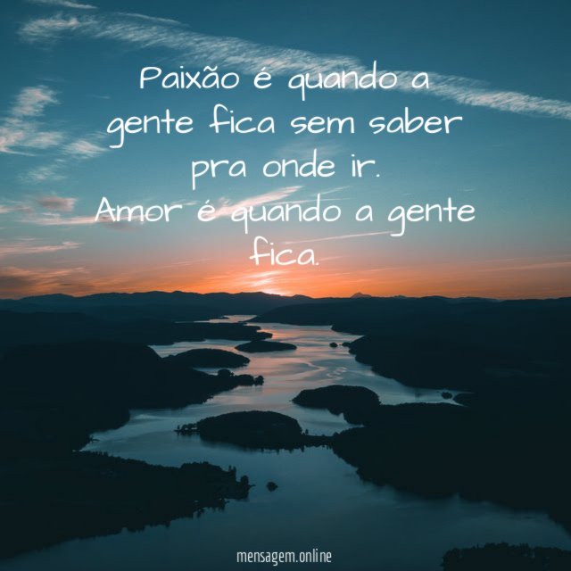 Paixão é quando a gente fica sem saber pra onde ir