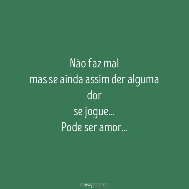 Não faz mal mas se ainda assim der