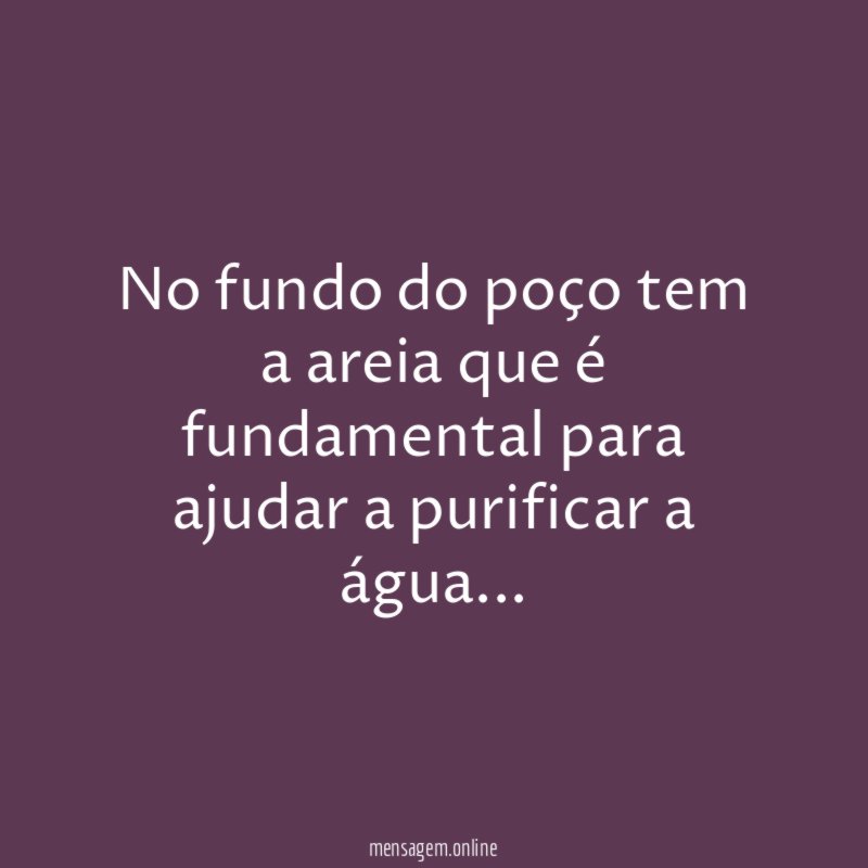 No fundo do poço tem a areia