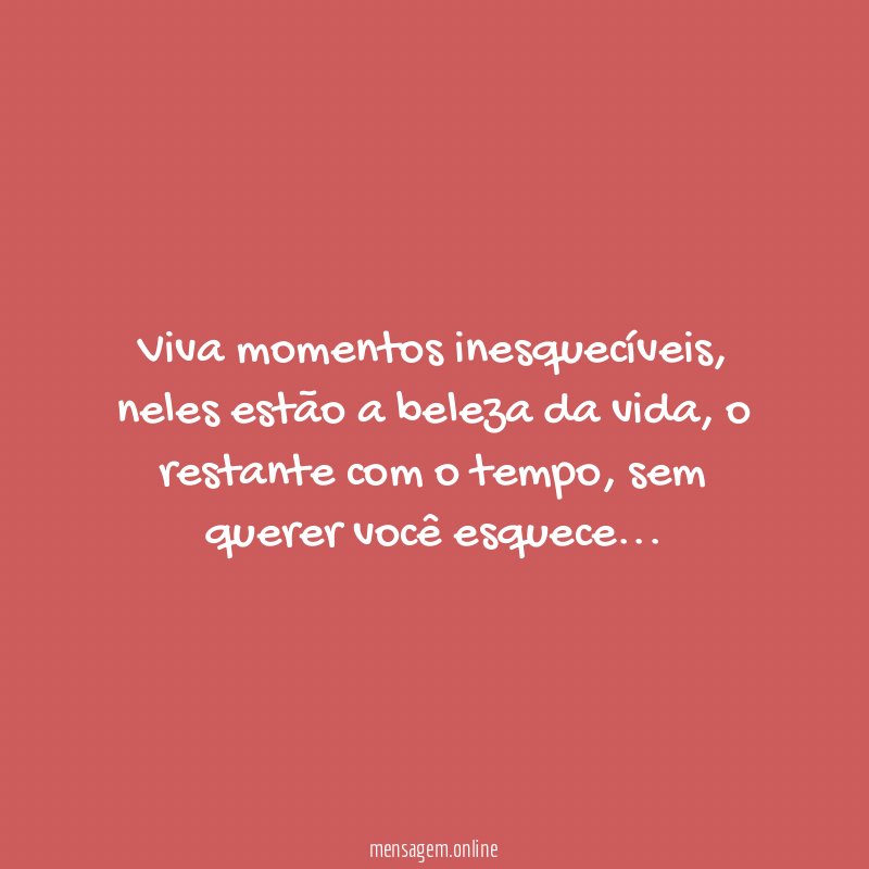 Viva momentos inesquecíveis