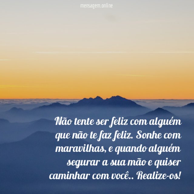 Não tente ser feliz com alguém que não