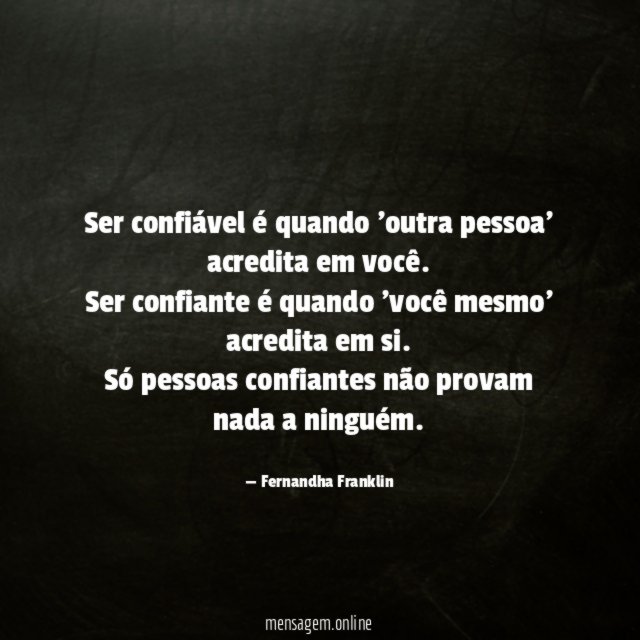 Ser confiável é quando 'outra pessoa' acredita em você