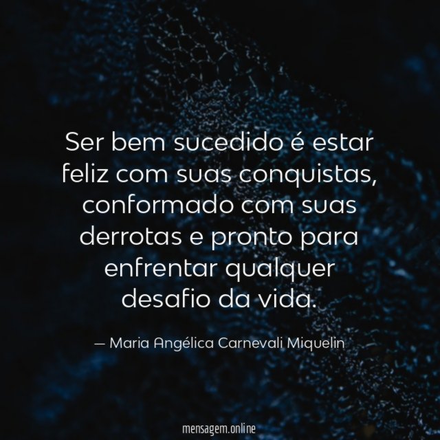 Ser bem sucedido é estar feliz com suas conquistas
