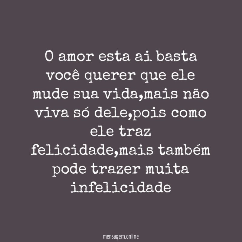 O amor esta ai basta você querer que ele mude sua vida