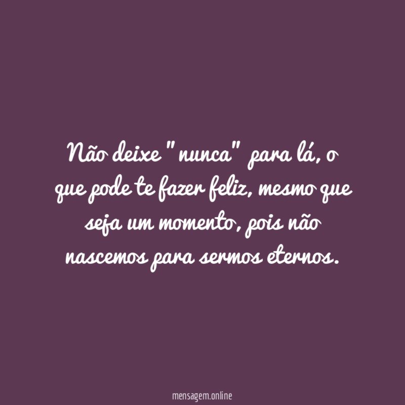 Não deixe "nunca" para lá