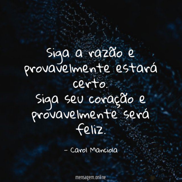 Siga a razão e provavelmente estará certo