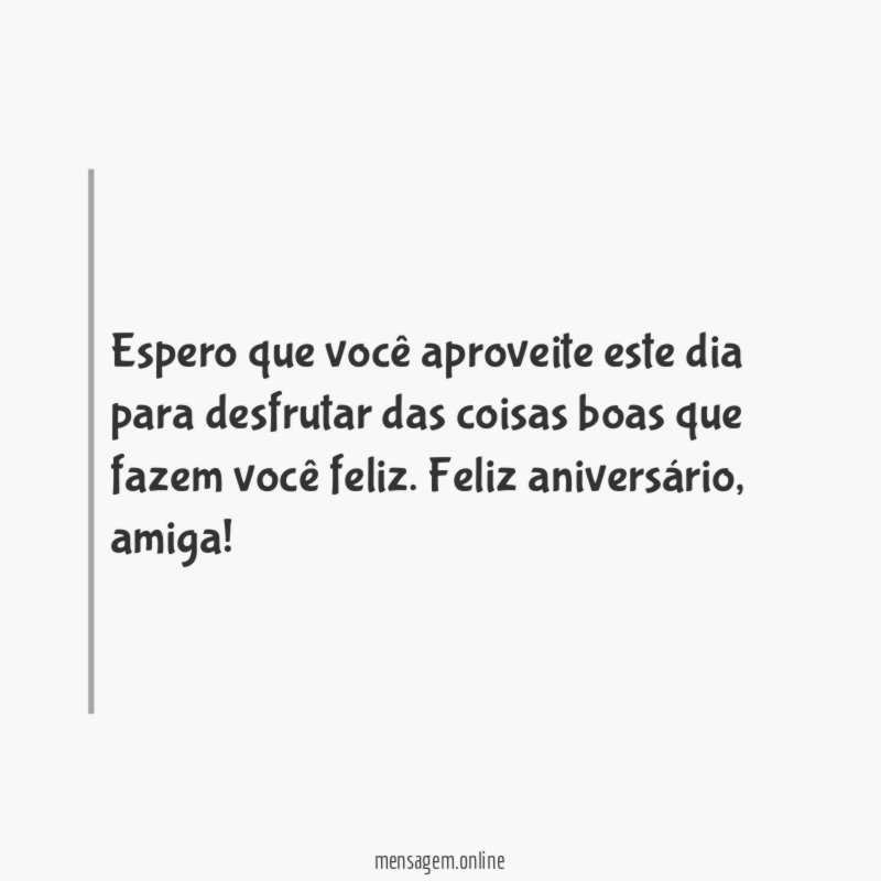 Espero que você aproveite este dia para desfrutar