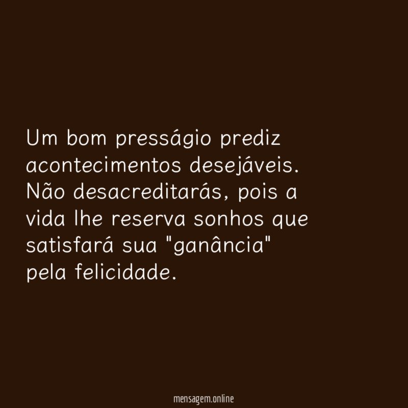 Um bom presságio prediz acontecimentos desejáveis