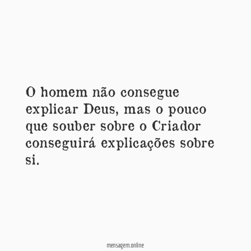 O homem não consegue explicar Deus