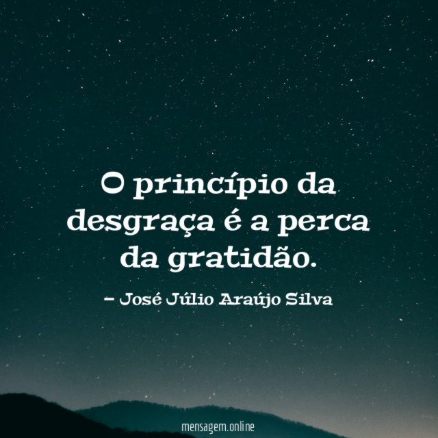 O princípio da desgraça é a perca da gratidão