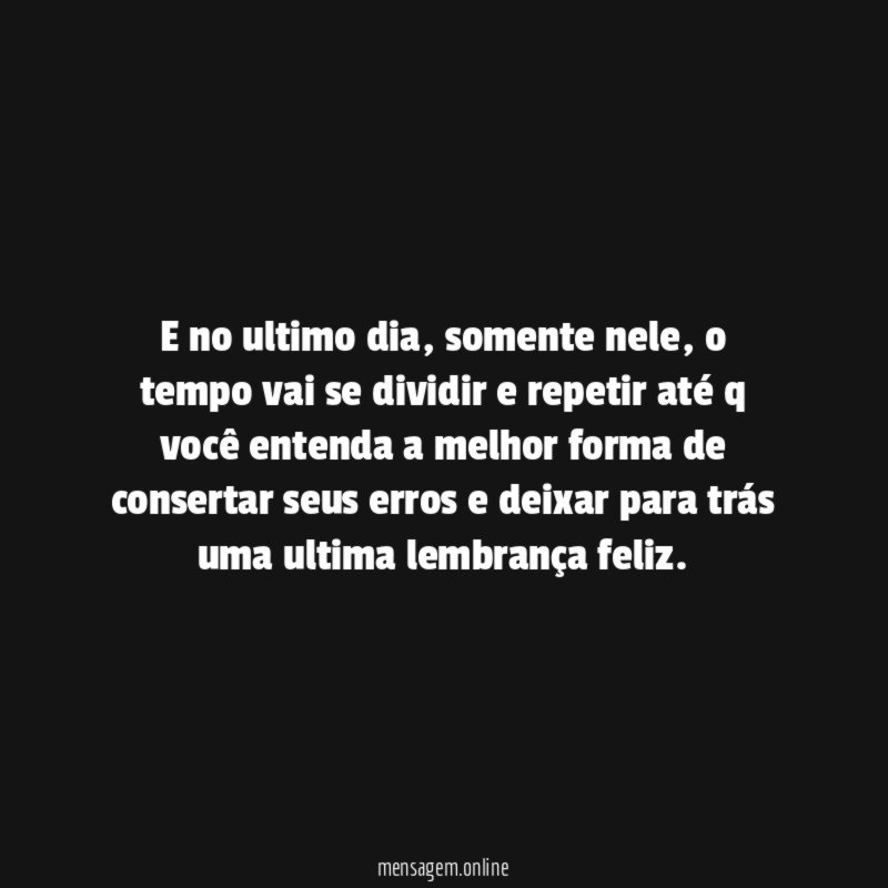 E no ultimo dia
