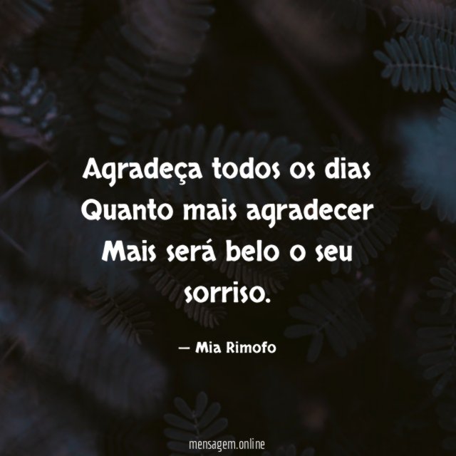 Agradeça todos os dias Quanto mais agradecer Mais será belo