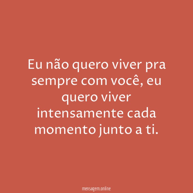 Eu não quero viver pra sempre com você