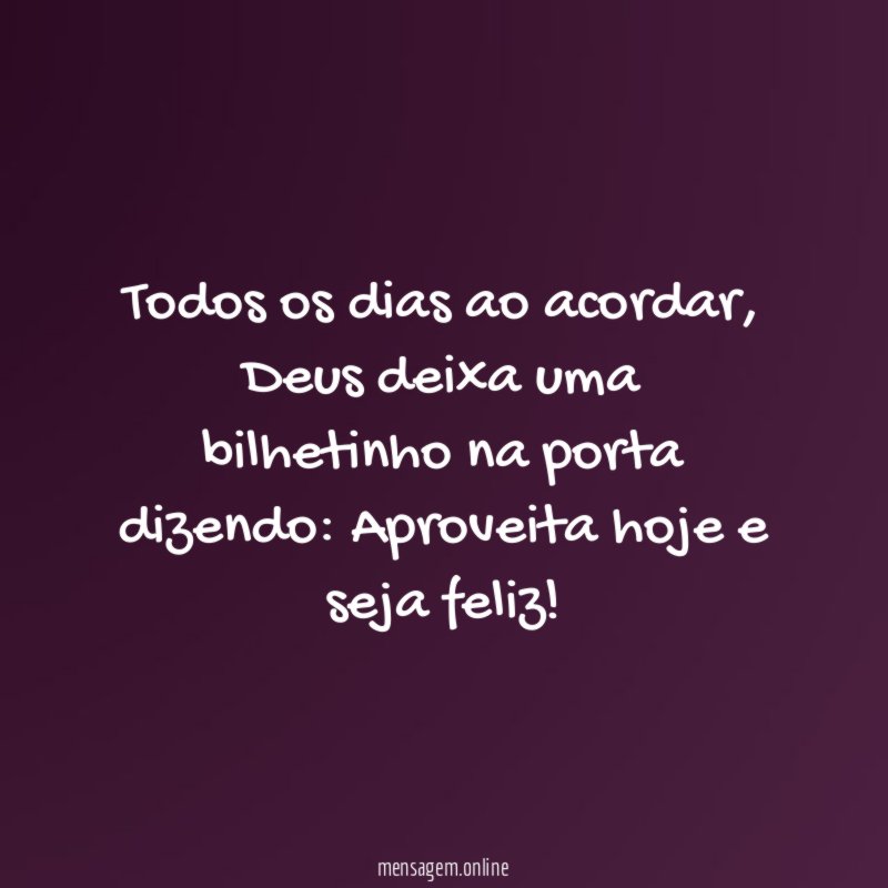 Todos os dias ao acordar