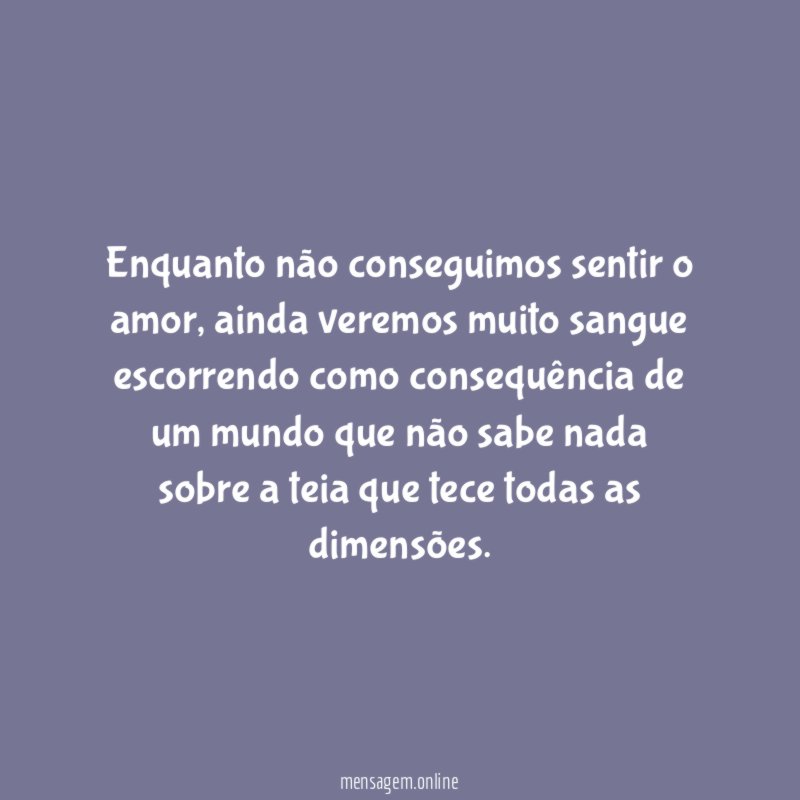 Enquanto não conseguimos sentir o amor