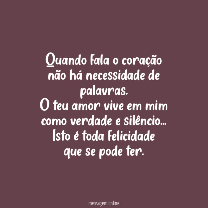 Quando fala o coração não há necessidade de palavras