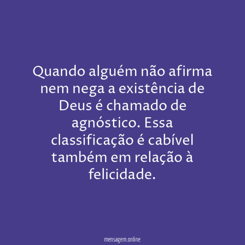 Quando alguém não afirma nem nega a existência