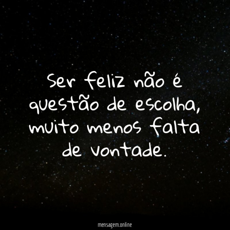 Ser feliz não é questão de escolha