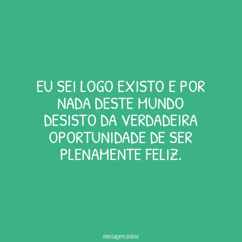 Eu sei logo existo e por nada deste