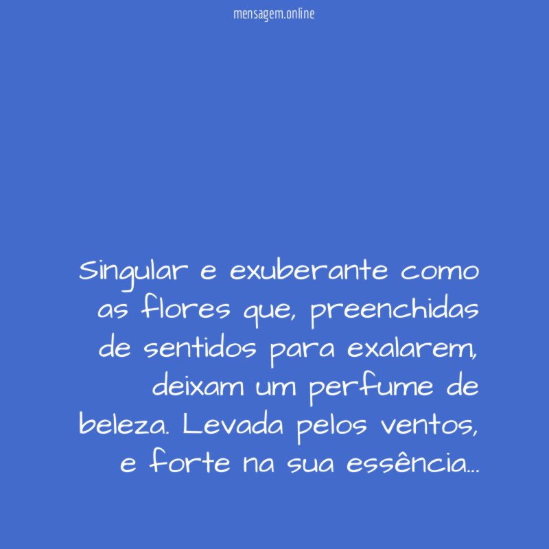 Singular e exuberante como as flores que