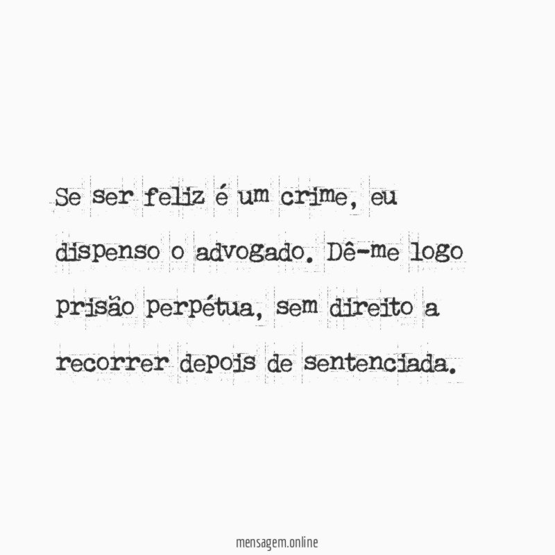 Se ser feliz é um crime