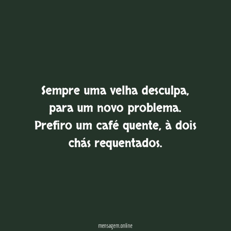 Sempre uma velha desculpa