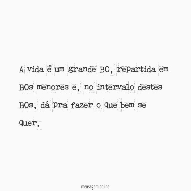A vida é um grande BO