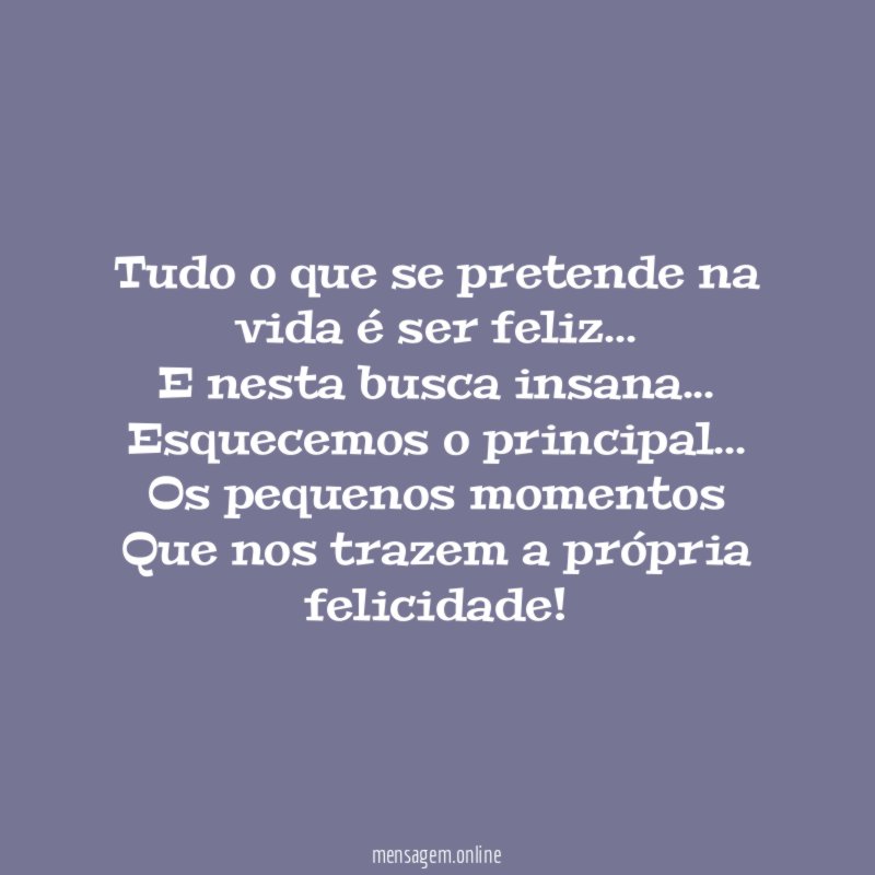 Tudo o que se pretende na vida é ser feliz