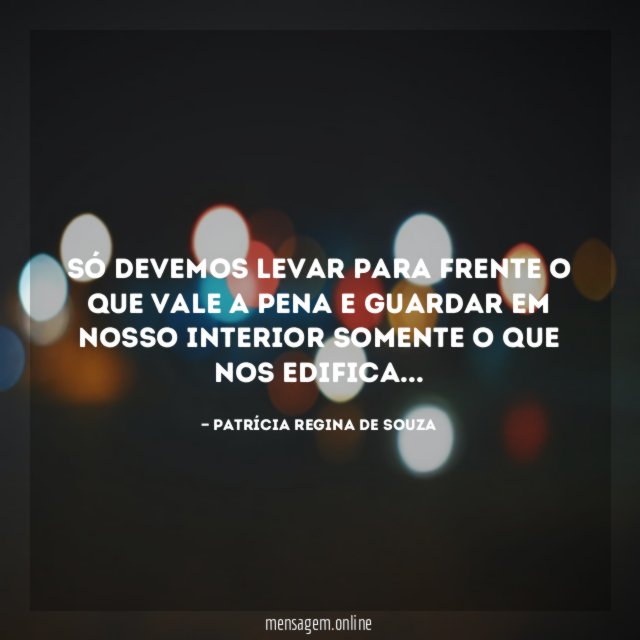 Só devemos levar para frente o que vale