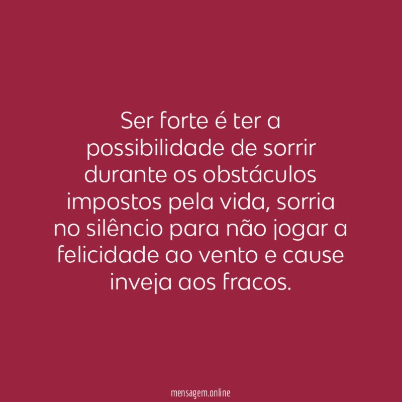 Ser forte é ter a possibilidade de sorrir