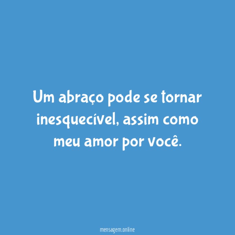 Um abraço pode se tornar inesquecível