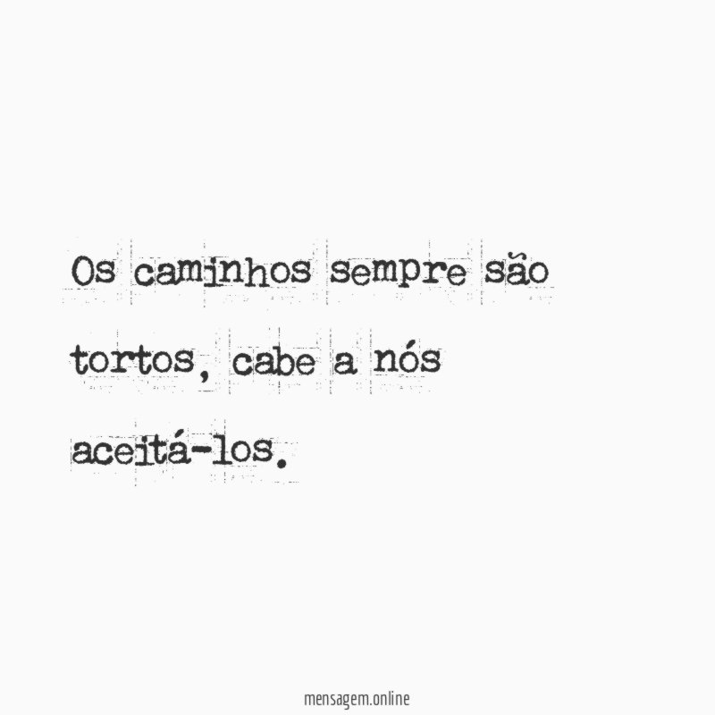 Os caminhos sempre são tortos