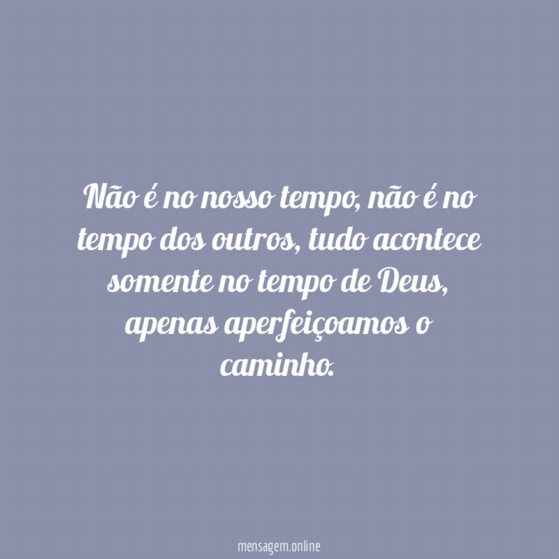 Não é no nosso tempo