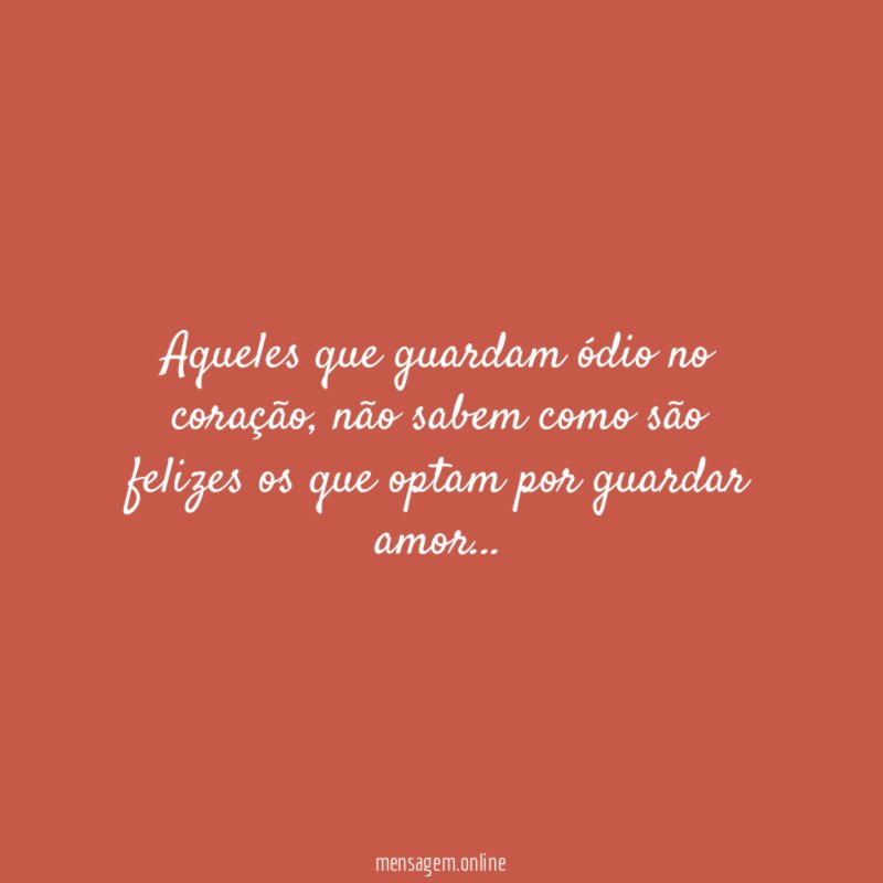 Aqueles que guardam ódio no coração