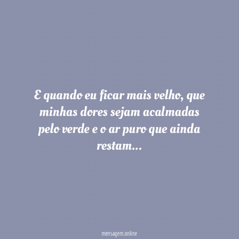 E quando eu ficar mais velho