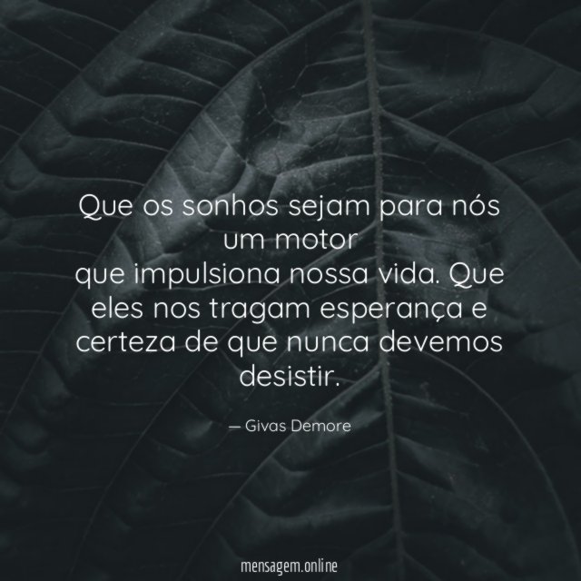 Que os sonhos sejam para nós um motor que