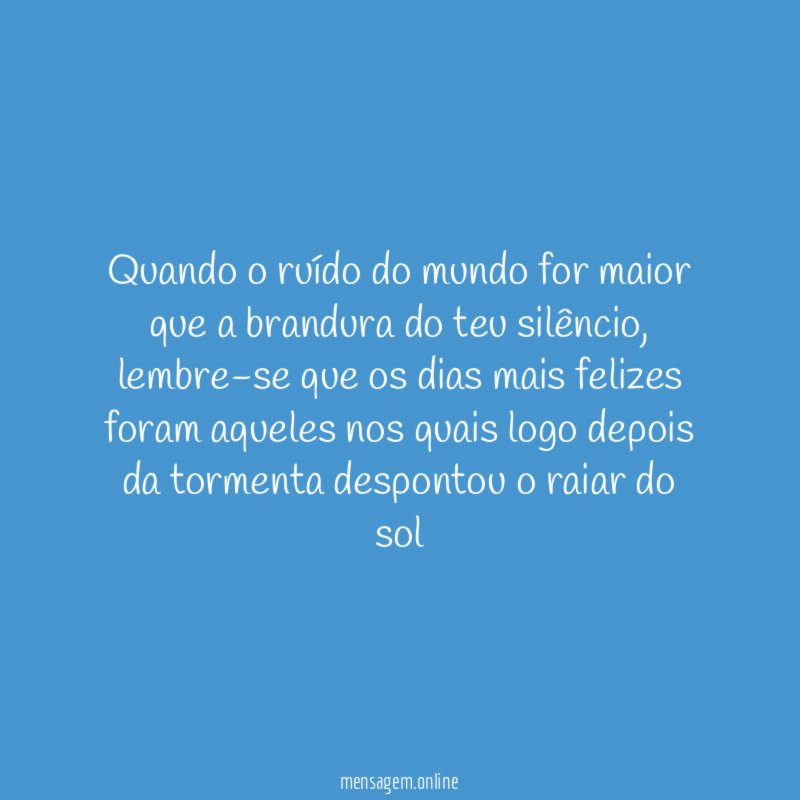 Quando o ruído do mundo for maior que