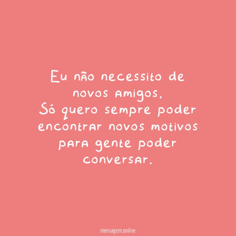 Eu não necessito de novos amigos
