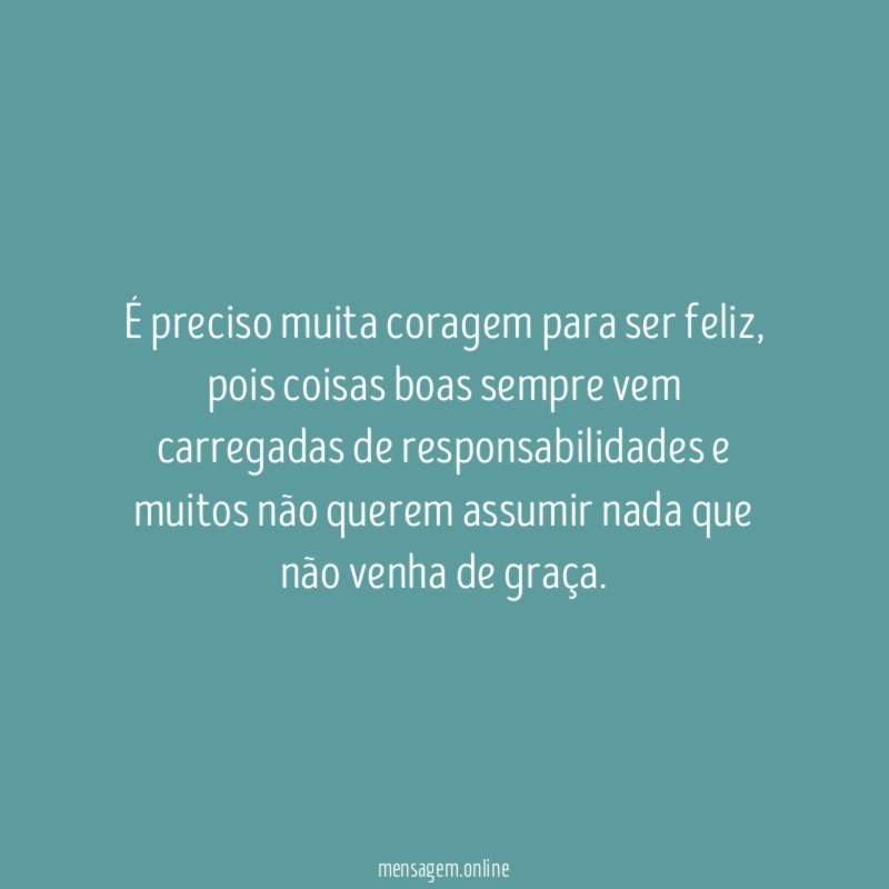 É preciso muita coragem para ser feliz