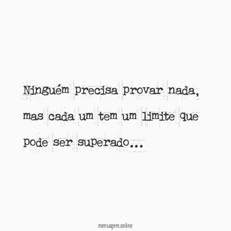 Ninguém precisa provar nada