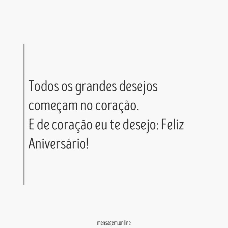 Todos os grandes desejos começam no coração
