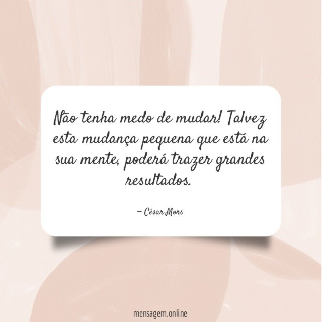 Não tenha medo de mudar