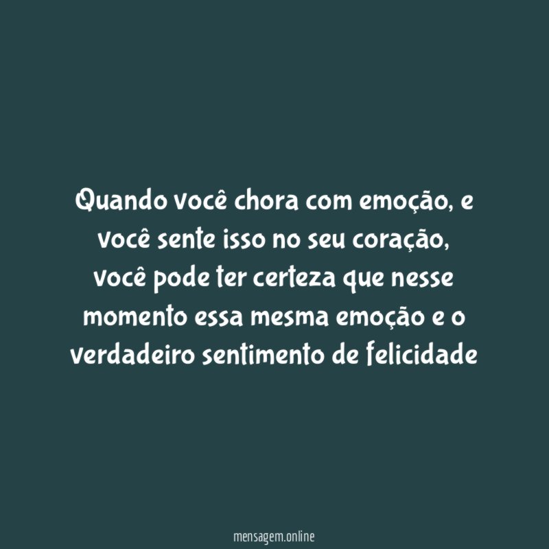Quando você chora com emoção