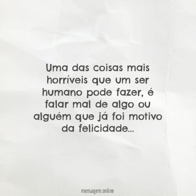 Uma das coisas mais horríveis que um ser humano pode fazer