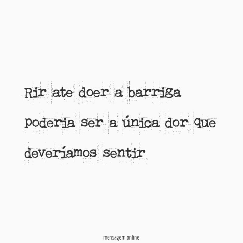 Rir ate doer a barriga poderia ser a