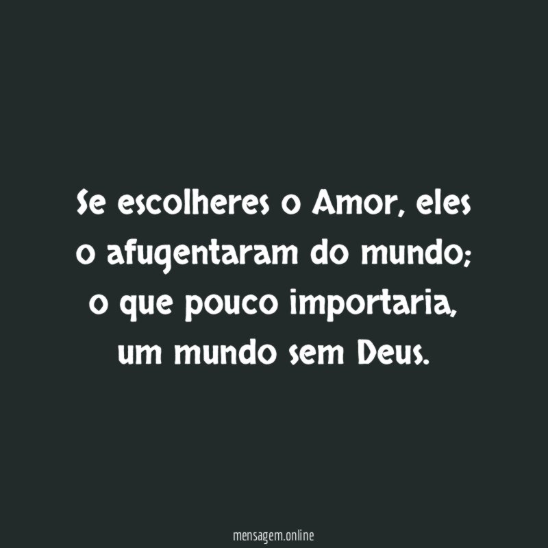 Se escolheres o Amor