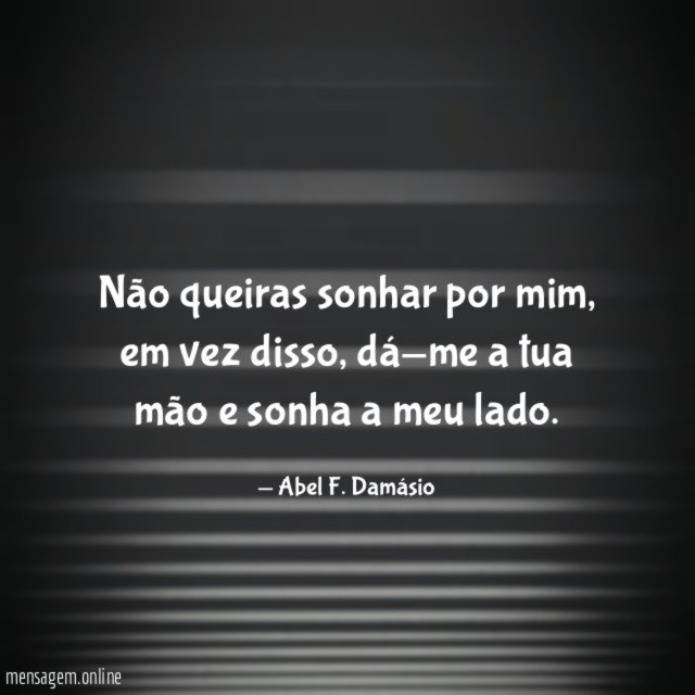 Não queiras sonhar por mim