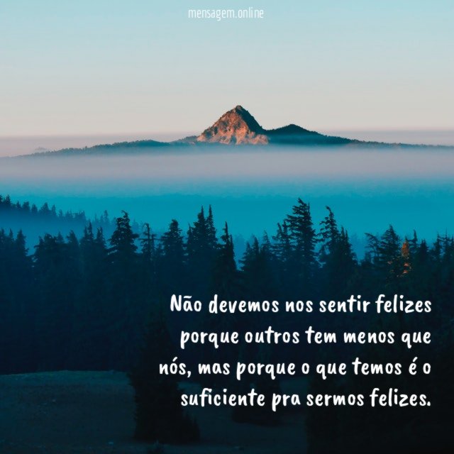 Não devemos nos sentir felizes porque outros tem